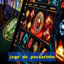 jogo do passarinho que da dinheiro